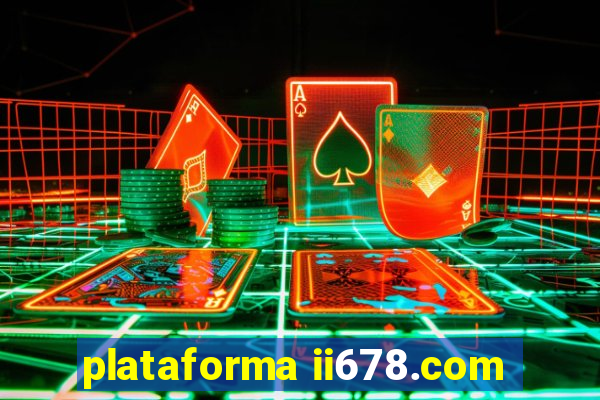 plataforma ii678.com